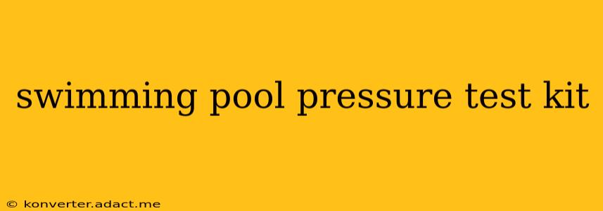 swimming pool pressure test kit
