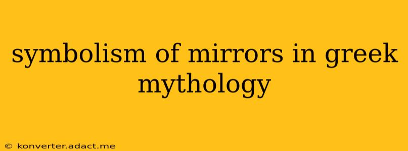 symbolism of mirrors in greek mythology