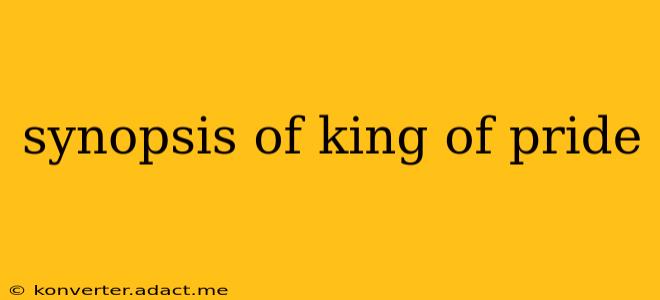 synopsis of king of pride