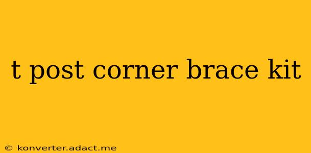 t post corner brace kit