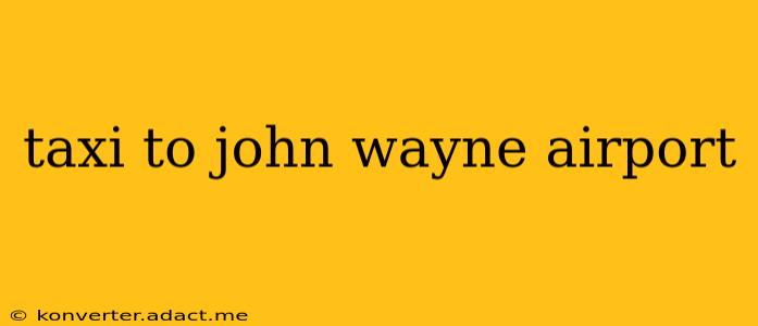 taxi to john wayne airport