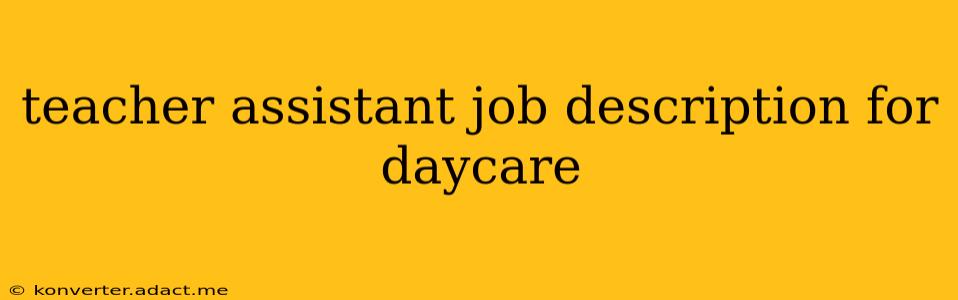teacher assistant job description for daycare