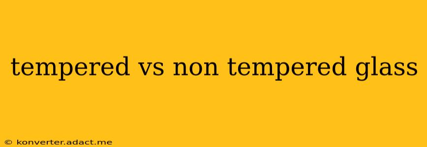 tempered vs non tempered glass