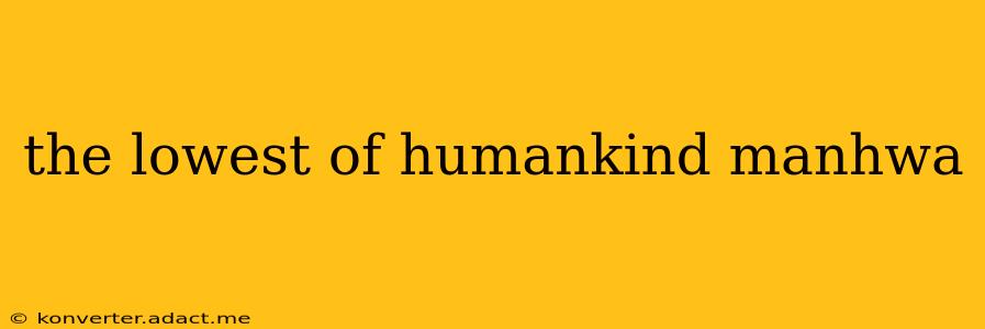 the lowest of humankind manhwa