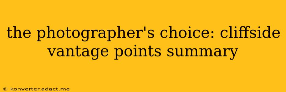 the photographer's choice: cliffside vantage points summary