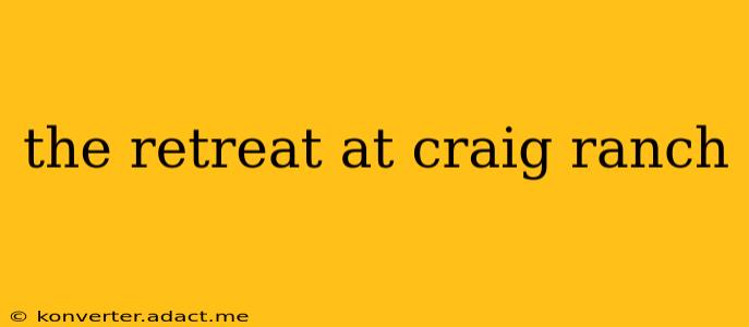 the retreat at craig ranch