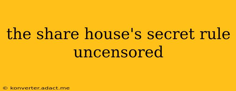 the share house's secret rule uncensored