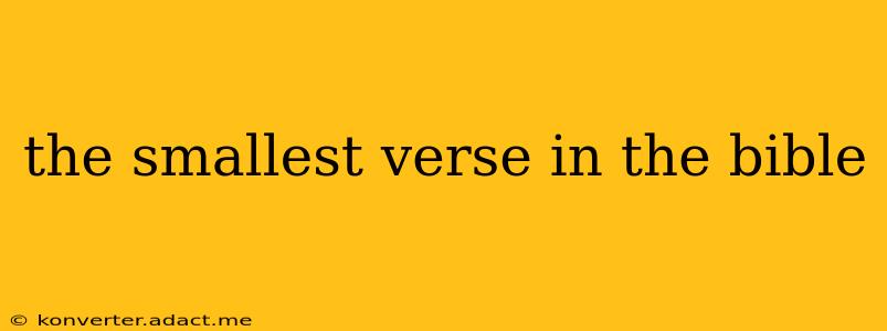the smallest verse in the bible