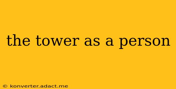 the tower as a person