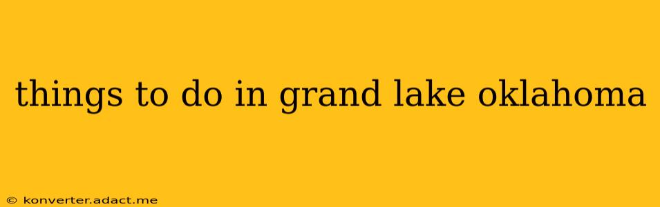 things to do in grand lake oklahoma