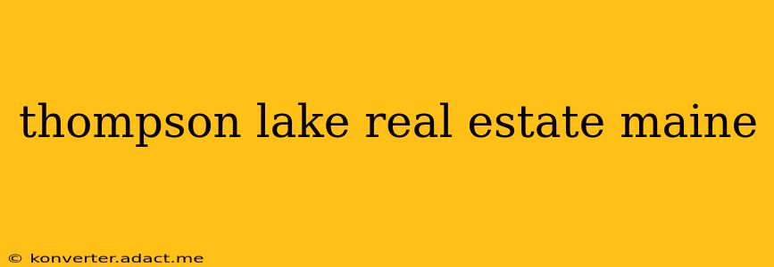 thompson lake real estate maine