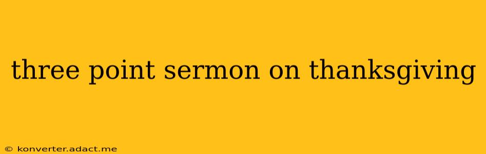 three point sermon on thanksgiving