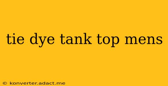 tie dye tank top mens