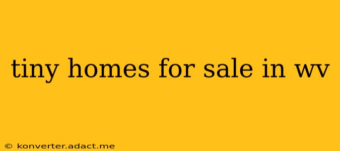 tiny homes for sale in wv