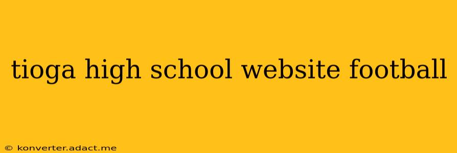tioga high school website football