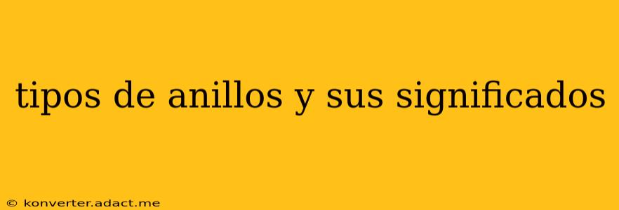tipos de anillos y sus significados