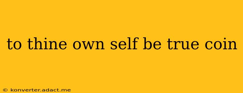 to thine own self be true coin