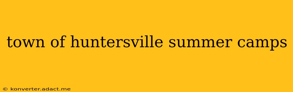 town of huntersville summer camps