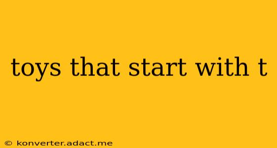 toys that start with t
