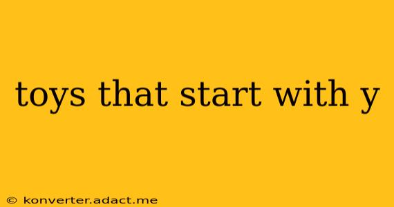 toys that start with y