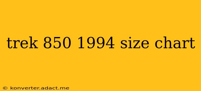 trek 850 1994 size chart
