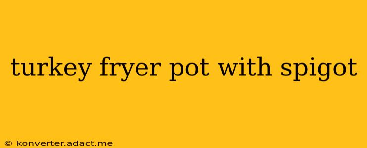 turkey fryer pot with spigot