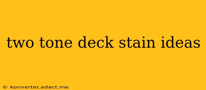 two tone deck stain ideas