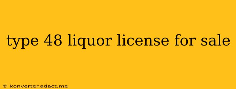 type 48 liquor license for sale