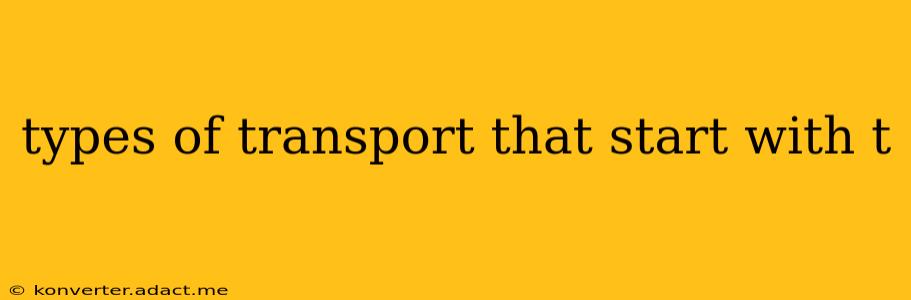 types of transport that start with t