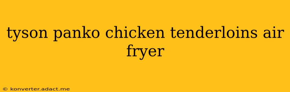 tyson panko chicken tenderloins air fryer