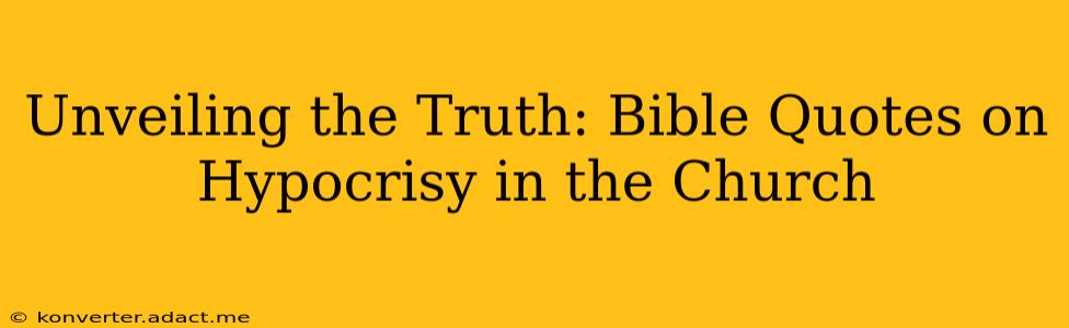 Unveiling the Truth: Bible Quotes on Hypocrisy in the Church