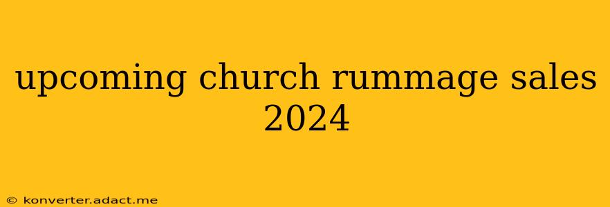 upcoming church rummage sales 2024
