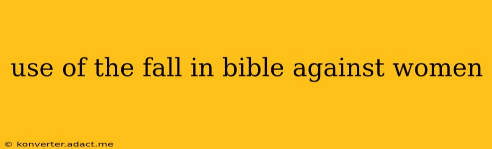 use of the fall in bible against women
