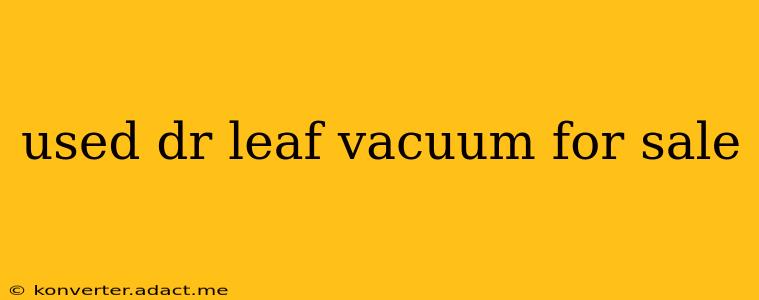 used dr leaf vacuum for sale