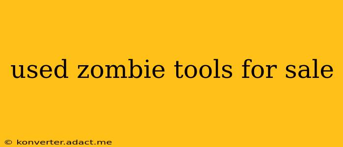 used zombie tools for sale