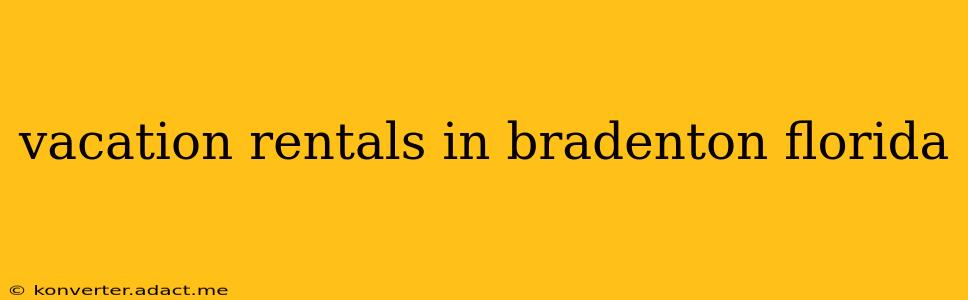 vacation rentals in bradenton florida