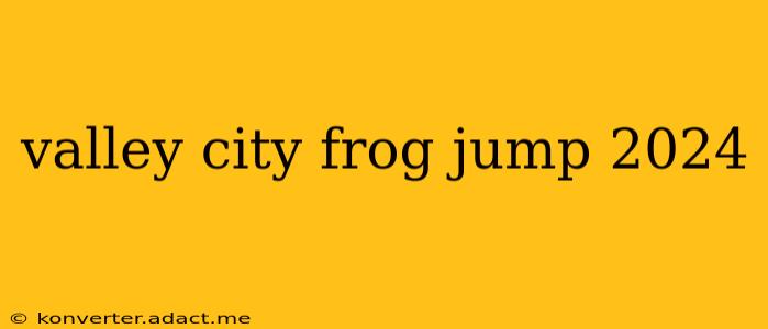 valley city frog jump 2024