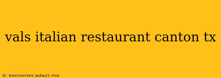vals italian restaurant canton tx