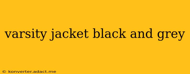 varsity jacket black and grey