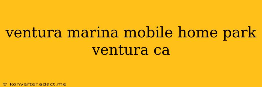 ventura marina mobile home park ventura ca