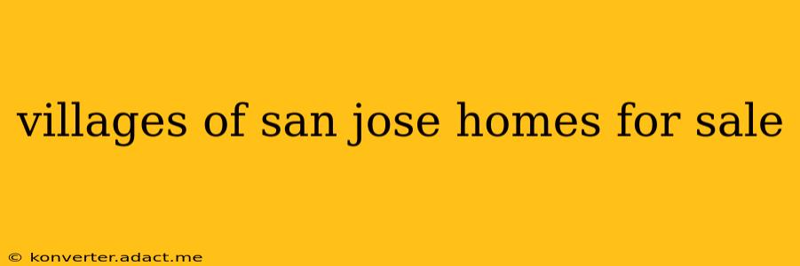 villages of san jose homes for sale