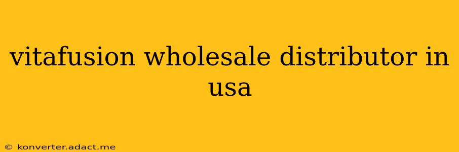 vitafusion wholesale distributor in usa