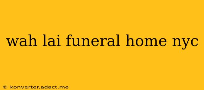 wah lai funeral home nyc