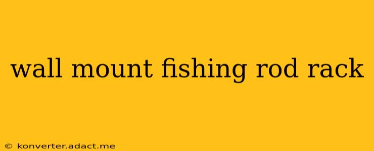 wall mount fishing rod rack