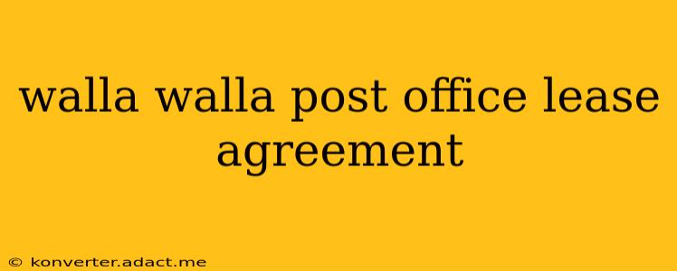 walla walla post office lease agreement