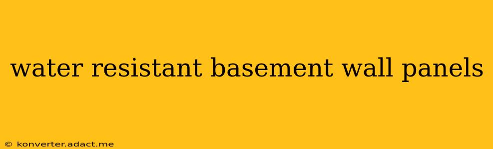 water resistant basement wall panels