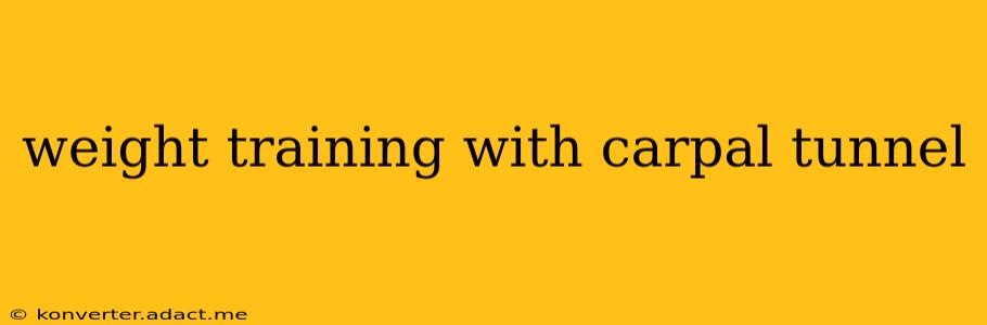 weight training with carpal tunnel