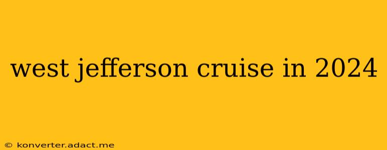 west jefferson cruise in 2024