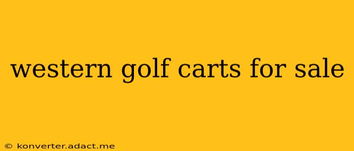 western golf carts for sale