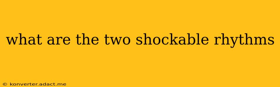 what are the two shockable rhythms